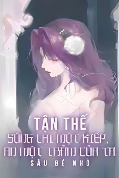 tan the song lai mot kiep an mot tram cua ta 400x600 - Top 6 truyện đô thị, sắc, dị năng nổi tiếng nhất nên đọc